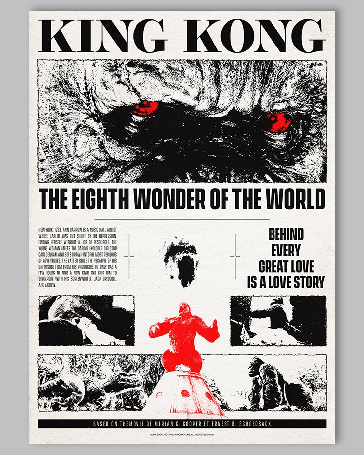 Le poster King Kong est constitué d’éléments textuels informatifs et d'éléments graphiques issus et inspirés du film King Kong de Peter Jackson (2005). Le poster arbore un style rétro, xérox photocopie et brutalisme.