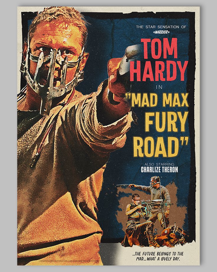 Le poster Mad Max: Fury Road, est constitué d’éléments textuels informatifs et d'éléments graphiques issus et inspirés du film Mad Max: Fury Road de Georges Miller (2015). Le poster arbore un style rétro, hommage aux affiches de cinéma des années 40’s et 50’s.